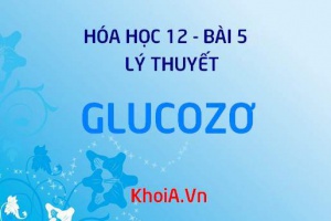 Glucozơ và Fructozơ: Tính chất hóa học, công thức cấu tạo của Glucozo và Fructozo - Lý thuyết Hóa 12 bài 5
